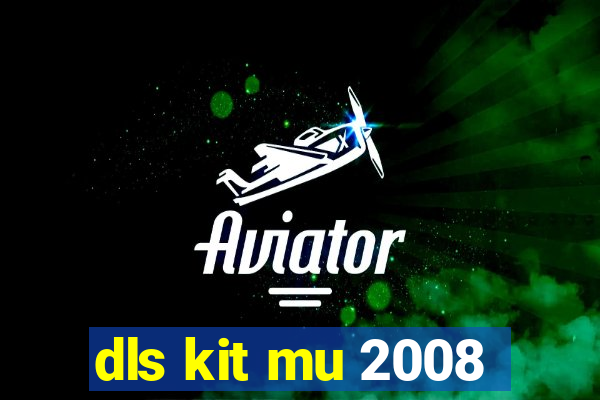 dls kit mu 2008